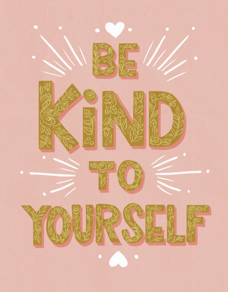 Be Kind To Yourself