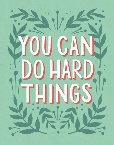 You Can Do Hard Things