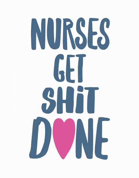 Nurses Get Shit Done